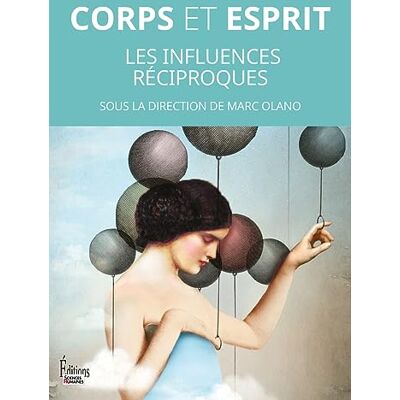 Marc Olano Corps Et Esprit : Les Influences Réciproques - Publicité Marc Olano Corps Et Esprit : Les Influences Réciproques - Publicité
