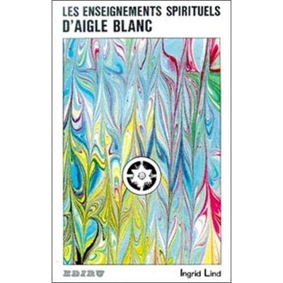 Ingrid Lind Les Enseignements Spirituels D'Aigle Blanc - Publicité Ingrid Lind Les Enseignements Spirituels D'Aigle Blanc - Publicité
