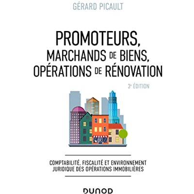 Gérard Picault Promoteurs, Marchands De Biens, Opérations De Rénovation : Comptabilité, Fiscalité Et Environnement Juridique Des Opérations Immobilières - Publicité Gérard Picault Promoteurs, Marchands De Biens, Opérations De Rénovation : Comptabilité, Fiscalité Et Environnement Juridique Des Opérations Immobilières - Publicité