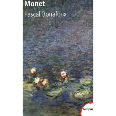 Pascal Bonafoux Monet : 1840-1926 - Publicité Pascal Bonafoux Monet : 1840-1926 - Publicité