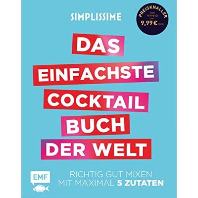 Jean-François Mallet Simplissime – Das Einfachste Cocktailbuch Der Welt: Richtig Gut Mixen Mit Maximal 5 Zutaten - Publicité Jean-François Mallet Simplissime – Das Einfachste Cocktailbuch Der Welt: Richtig Gut Mixen Mit Maximal 5 Zutaten - Publicité