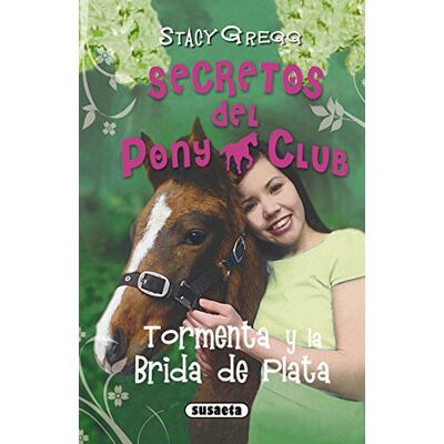 Stacy Gregg Tormenta Y La Brida De Plata (Secretos Del Pony Club) - Publicité Stacy Gregg Tormenta Y La Brida De Plata (Secretos Del Pony Club) - Publicité