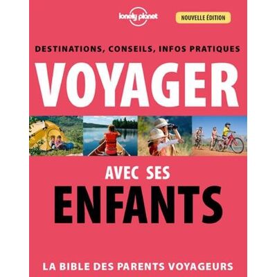 Collectif Voyager Avec Ses Enfants : La Bible Des Parents Voyageurs : Destinations, Conseils, Infos Pratiques - Publicité Collectif Voyager Avec Ses Enfants : La Bible Des Parents Voyageurs : Destinations, Conseils, Infos Pratiques - Publicité