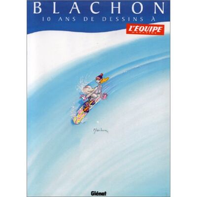 Roger Blachon 10 Ans De Dessins À L'Équipe (Humour) - Publicité Roger Blachon 10 Ans De Dessins À L'Équipe (Humour) - Publicité