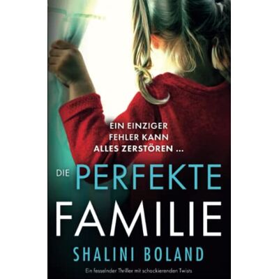 Shalini Boland Die Perfekte Familie: Ein Fesselnder Thriller Mit Schockierenden Twists - Publicité Shalini Boland Die Perfekte Familie: Ein Fesselnder Thriller Mit Schockierenden Twists - Publicité