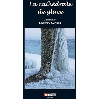 Catherine Gerfaud Une Vague Dans La Montagne : Roman Historique. Vol. 3. La Cathédrale De Glace - Publicité Catherine Gerfaud Une Vague Dans La Montagne : Roman Historique. Vol. 3. La Cathédrale De Glace - Publicité