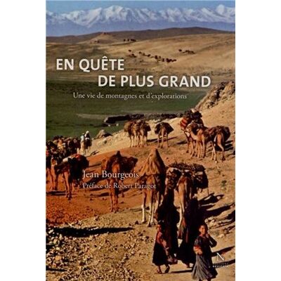 Jean Bourgeois En Quête De Plus Grand : Une Vie De Montagnes Et D'Explorations - Publicité Jean Bourgeois En Quête De Plus Grand : Une Vie De Montagnes Et D'Explorations - Publicité