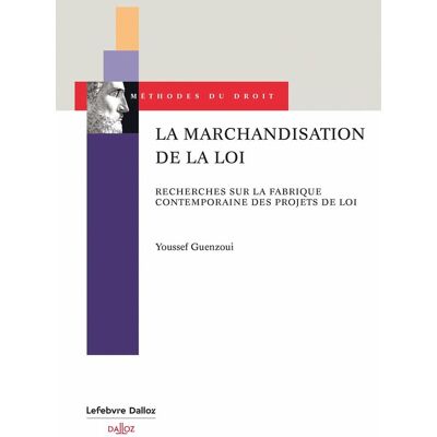 Youssef Guenzoui La Marchandisation De La Loi : Recherches Sur La Fabrique Contemporaine Des Projets De Loi - Publicité Youssef Guenzoui La Marchandisation De La Loi : Recherches Sur La Fabrique Contemporaine Des Projets De Loi - Publicité