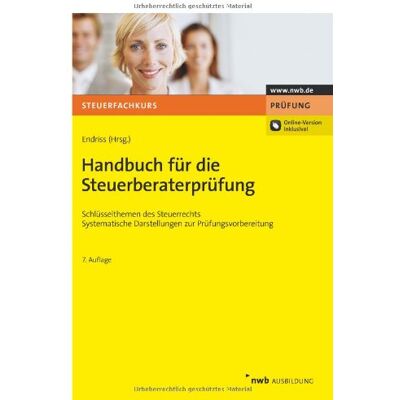 Endriss, Horst Walter Handbuch Für Die Steuerberaterprüfung: Schlüsselthemen Des Steuerrechts. Systematische Darstellungen Zur Prüfungsvorbereitung - Publicité Endriss, Horst Walter Handbuch Für Die Steuerberaterprüfung: Schlüsselthemen Des Steuerrechts. Systematische Darstellungen Zur Prüfungsvorbereitung - Publicité
