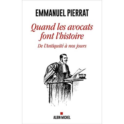 Emmanuel Pierrat Quand Les Avocats Font L'Histoire : De L'Antiquité À Nos Jours - Publicité Emmanuel Pierrat Quand Les Avocats Font L'Histoire : De L'Antiquité À Nos Jours - Publicité