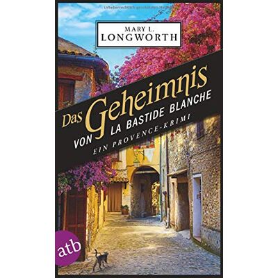 Longworth, Mary L. Das Geheimnis Von La Bastide Blanche: Ein Provence-Krimi (Verlaque & Bonnet Ermitteln, Band 7) - Publicité Longworth, Mary L. Das Geheimnis Von La Bastide Blanche: Ein Provence-Krimi (Verlaque & Bonnet Ermitteln, Band 7) - Publicité