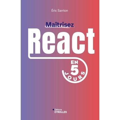 Eric Sarrion Maîtrisez React En 5 Jours - Publicité Eric Sarrion Maîtrisez React En 5 Jours - Publicité