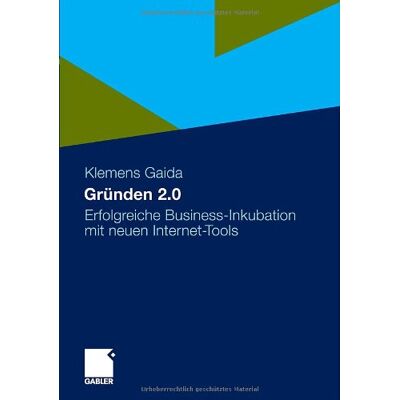 Klemens Gaida Gründen 2.0: Erfolgreiche Business-Inkubation Mit Neuen Internet-Tools - Publicité Klemens Gaida Gründen 2.0: Erfolgreiche Business-Inkubation Mit Neuen Internet-Tools - Publicité