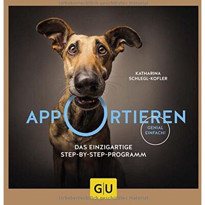 Katharina Schlegl-Kofler Apportieren: Das Einzigartige Step-By-Step-Programm. Genial Einfach! (Gu Tier Spezial) - Publicité Katharina Schlegl-Kofler Apportieren: Das Einzigartige Step-By-Step-Programm. Genial Einfach! (Gu Tier Spezial) - Publicité