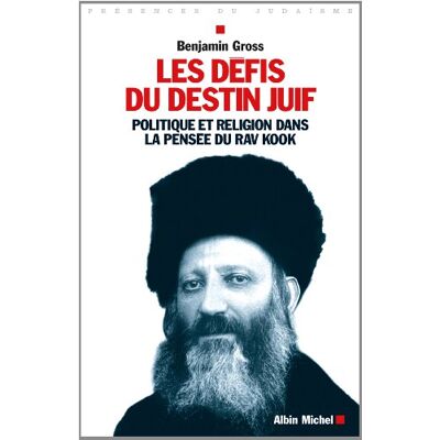 Benjamin Gross Les Défis Du Destin Juif : Politique Et Religion Dans La Pensée Du Rav Kook - Publicité Benjamin Gross Les Défis Du Destin Juif : Politique Et Religion Dans La Pensée Du Rav Kook - Publicité
