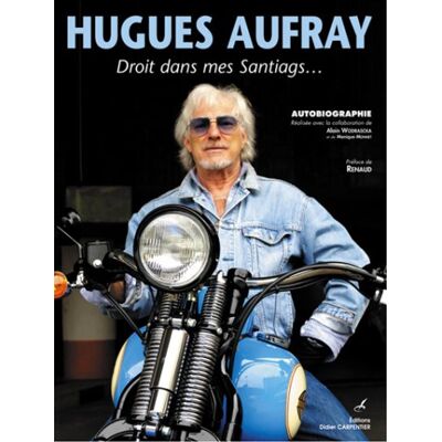 Hugues Aufray Droit Dans Mes Santiags... : Autobiographie - Publicité Hugues Aufray Droit Dans Mes Santiags... : Autobiographie - Publicité
