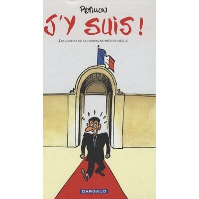 René Pétillon J'Y Suis ! : Les Dessins De La Campagne Présidentielle - Publicité René Pétillon J'Y Suis ! : Les Dessins De La Campagne Présidentielle - Publicité
