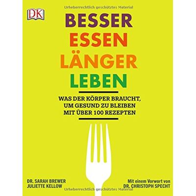 Brewer, Dr. Sarah Besser Essen, Länger Leben: Was Der Körper Braucht, Um Gesund Zu Bleiben. Mit Über 100 Rezepten. Mit Einem Vorwort Von Dr. Christoph Specht. Publicité Brewer, Dr. Sarah Besser Essen, Länger Leben: Was Der Körper Braucht, Um Gesund Zu Bleiben. Mit Über 100 Rezepten. Mit Einem Vorwort Von Dr. Christoph Specht. Publicité