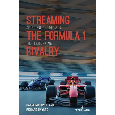 Raymond Boyle Streaming The Formula 1 Rivalry: Sport And The Media In The Platform Age (Communication, Sport, And Society, Band 10) - Publicité Raymond Boyle Streaming The Formula 1 Rivalry: Sport And The Media In The Platform Age (Communication, Sport, And Society, Band 10) - Publicité