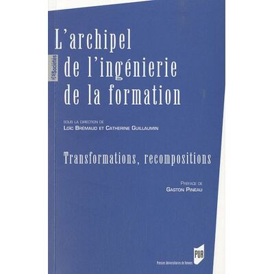 Loïc Brémaud L'Archipel De L'Ingénierie De La Formation : Transformations, Recompositions - Publicité Loïc Brémaud L'Archipel De L'Ingénierie De La Formation : Transformations, Recompositions - Publicité