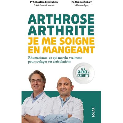Sébastien Czernichow Arthrose, Arthrite, Je Me Soigne En Mangeant : Rhumatismes, Ce Qui Marche Vraiment Pour Soulager Vos Articulations : De La Science À L'Assiette - Publicité Sébastien Czernichow Arthrose, Arthrite, Je Me Soigne En Mangeant : Rhumatismes, Ce Qui Marche Vraiment Pour Soulager Vos Articulations : De La Science À L'Assiette - Publicité