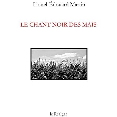 Lionel-Edouard Marti Le Chant Noir Des Maïs - Publicité Lionel-Edouard Marti Le Chant Noir Des Maïs - Publicité