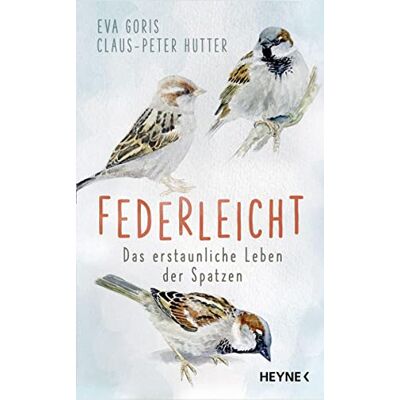 Eva Goris Federleicht: Das Erstaunliche Leben Der Spatzen - Publicité Eva Goris Federleicht: Das Erstaunliche Leben Der Spatzen - Publicité