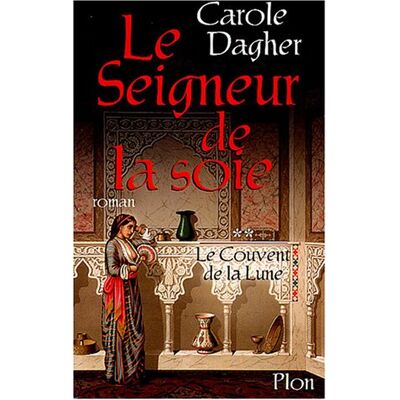 Carole Dagher Le Couvent De La Lune. Vol. 2. Le Seigneur De La Soie - Publicité Carole Dagher Le Couvent De La Lune. Vol. 2. Le Seigneur De La Soie - Publicité