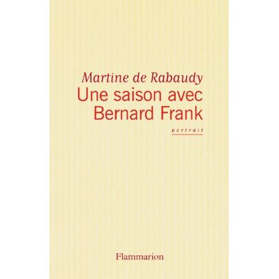 Rabaudy, Martine de Une Saison Avec Bernard Frank : Portrait - Publicité Rabaudy, Martine de Une Saison Avec Bernard Frank : Portrait - Publicité