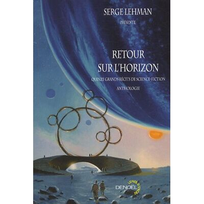 Serge Lehman Retour Sur L'Horizon : Quinze Grands Récits De Science-Fiction : Anthologie - Publicité Serge Lehman Retour Sur L'Horizon : Quinze Grands Récits De Science-Fiction : Anthologie - Publicité