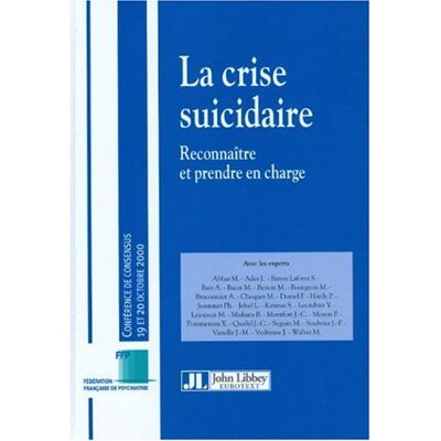 Collectif La Crise Suicidaire : Reconnaître Et Prendre En Charge : Conférence De Consensus 19 Et 20 Octobre 2000, Paris, Hôpital De La Salpêtrière - Publicité Collectif La Crise Suicidaire : Reconnaître Et Prendre En Charge : Conférence De Consensus 19 Et 20 Octobre 2000, Paris, Hôpital De La Salpêtrière - Publicité