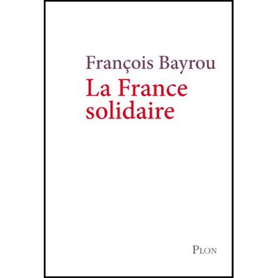 François Bayrou La France Solidaire - Publicité François Bayrou La France Solidaire - Publicité