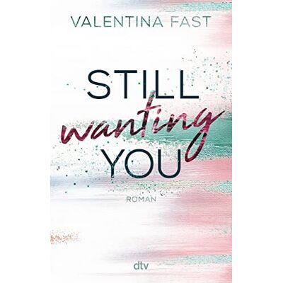 Valentina Fast Still Wanting You: Die Erste New-Adult-Reihe Der Bestsellerautorin (Still You-Reihe, Band 2) - Publicité Valentina Fast Still Wanting You: Die Erste New-Adult-Reihe Der Bestsellerautorin (Still You-Reihe, Band 2) - Publicité