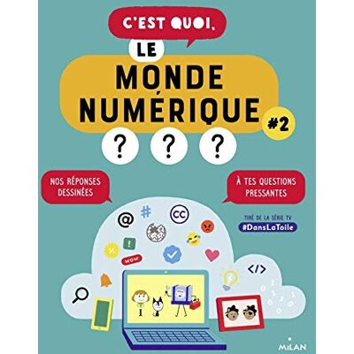 Catherine Cuenca C'Est Quoi, Le Monde Numérique ? : Nos Réponses Dessinées À Tes Questions Pressantes. Vol. 2 - Publicité Catherine Cuenca C'Est Quoi, Le Monde Numérique ? : Nos Réponses Dessinées À Tes Questions Pressantes. Vol. 2 - Publicité