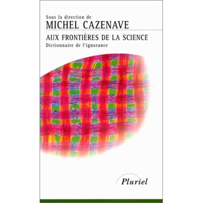 Collectif Aux Frontières De La Science : Dictionnaire De L'Ignorance - Publicité Collectif Aux Frontières De La Science : Dictionnaire De L'Ignorance - Publicité