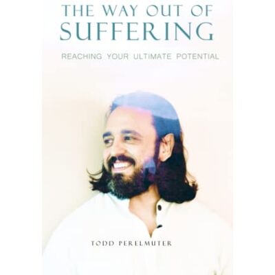 Todd Perelmuter The Way Out Of Suffering: Reaching Your Ultimate Potential - Publicité Todd Perelmuter The Way Out Of Suffering: Reaching Your Ultimate Potential - Publicité