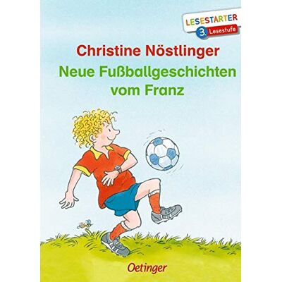 Christine Nöstlinger Neue Fußballgeschichten Vom Franz (Lesestarter) - Publicité Christine Nöstlinger Neue Fußballgeschichten Vom Franz (Lesestarter) - Publicité