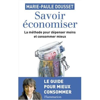 Marie-Paule Dousset Savoir Économiser : La Méthode Pour Dépenser Moins Et Consommer Mieux - Publicité Marie-Paule Dousset Savoir Économiser : La Méthode Pour Dépenser Moins Et Consommer Mieux - Publicité