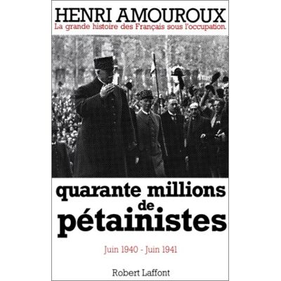 Henri Amouroux La Grande Histoire Des Français Sous L'Occupation. Vol. 2. Quarante Millions De Pétainistes : Juin 1940-Juin 1941 - Publicité Henri Amouroux La Grande Histoire Des Français Sous L'Occupation. Vol. 2. Quarante Millions De Pétainistes : Juin 1940-Juin 1941 - Publicité