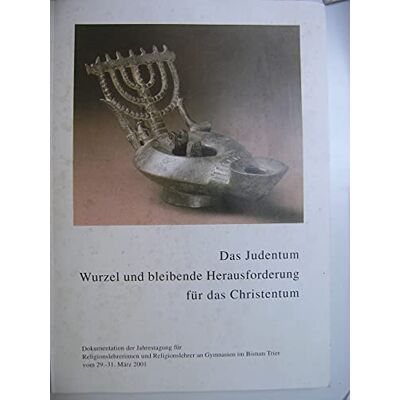 Franz W. Niehl Das Judentum : Wurzel Und Bleibende Herausforderung Für Das Christentum ; Dokumentation Der Jahrestagung Für Religionslehrerinnen Und Religionslehrer An Gymnasien Im Bistum Trier Vom 29. - 31. 03. 2001 - Publicité Franz W. Niehl Das Judentum : Wurzel Und Bleibende Herausforderung Für Das Christentum ; Dokumentation Der Jahrestagung Für Religionslehrerinnen Und Religionslehrer An Gymnasien Im Bistum Trier Vom 29. - 31. 03. 2001 - Publicité
