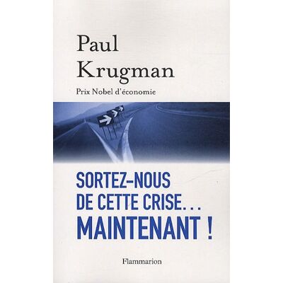 Paul Krugman Sortez-Nous De Cette Crise... Maintenant ! - Publicité Paul Krugman Sortez-Nous De Cette Crise... Maintenant ! - Publicité