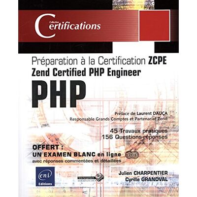 Cyrille Grandval Php : Préparation À La Certification Zcpe Zend Certified Php Engineer : 45 Travaux Pratiques, 156 Questions-Réponses - Publicité Cyrille Grandval Php : Préparation À La Certification Zcpe Zend Certified Php Engineer : 45 Travaux Pratiques, 156 Questions-Réponses - Publicité