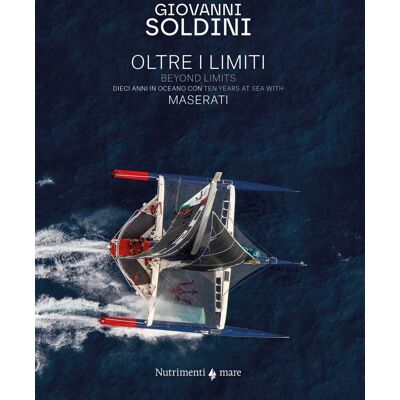 Giovanni Soldini Oltre I Limiti. Dieci Anni In Oceano Con Maserati-Beyond Limits. Ten Years At The Sea With Maserati. Ediz. Bilingue (Mare) - Publicité Giovanni Soldini Oltre I Limiti. Dieci Anni In Oceano Con Maserati-Beyond Limits. Ten Years At The Sea With Maserati. Ediz. Bilingue (Mare) - Publicité
