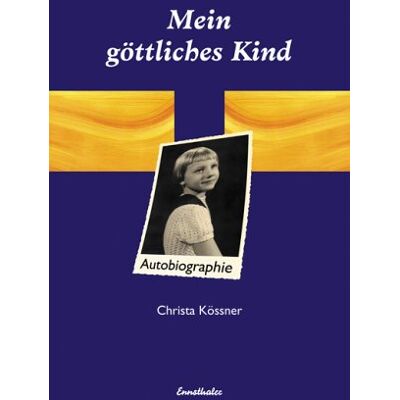 Christa Kössner Mein Göttliches Kind. Autobiographie - Publicité Christa Kössner Mein Göttliches Kind. Autobiographie - Publicité