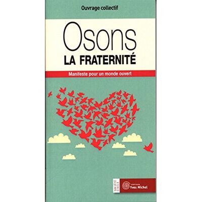 Ouvrage collectif coordonné par Christine MARSAN et Frédérique RENAULT-BOULANGER Osons La Fraternité : Manifeste Pour Un Monde Ouvert - Publicité Ouvrage collectif coordonné par Christine MARSAN et Frédérique RENAULT-BOULANGER Osons La Fraternité : Manifeste Pour Un Monde Ouvert - Publicité