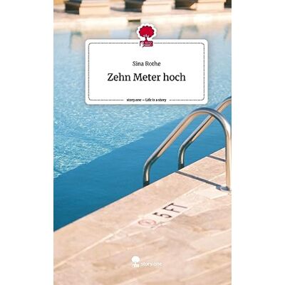 Sina Rothe Zehn Meter Hoch. Life Is A Story - Story.One - Publicité Sina Rothe Zehn Meter Hoch. Life Is A Story - Story.One - Publicité
