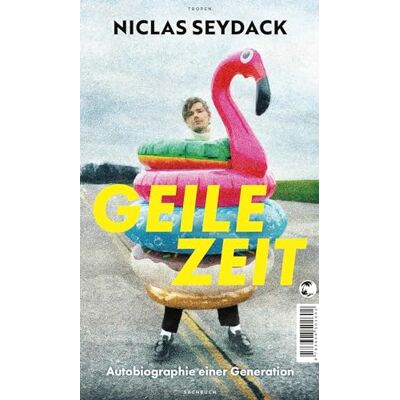 Niclas Seydack Geile Zeit: Autobiographie Einer Generation - Publicité Niclas Seydack Geile Zeit: Autobiographie Einer Generation - Publicité