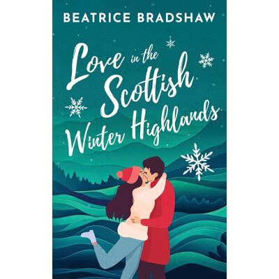 Beatrice Bradshaw Love In The Scottish Winter Highlands: A Heartwarming Cosy And Spicy Small Town Romance Set In Scotland (Escape To Scotland, Book 1) - Publicité Beatrice Bradshaw Love In The Scottish Winter Highlands: A Heartwarming Cosy And Spicy Small Town Romance Set In Scotland (Escape To Scotland, Book 1) - Publicité