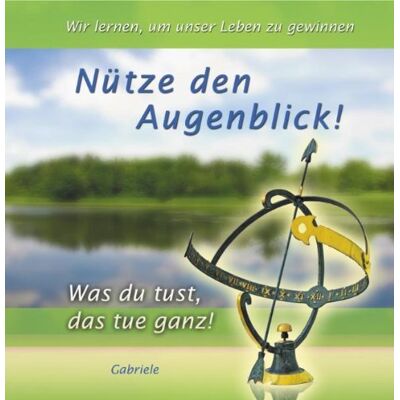 Gabriele Nütze Den Augenblick: Was Du Tust, Das Tue Ganz! - Publicité Gabriele Nütze Den Augenblick: Was Du Tust, Das Tue Ganz! - Publicité