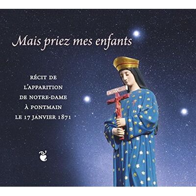 Marcel Cellier Mais Priez Mes Enfants. Récit De L´apparition De Notre-Dame À Pontmain Le 17 Janvier 1871 - Publicité Marcel Cellier Mais Priez Mes Enfants. Récit De L´apparition De Notre-Dame À Pontmain Le 17 Janvier 1871 - Publicité